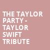 The Taylor Party Taylor Swift Tribute, The Queen, Wilmington