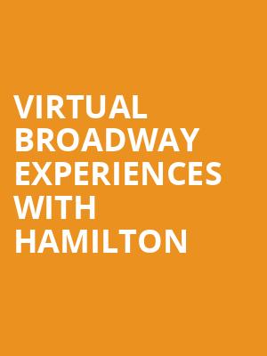 Virtual Broadway Experiences with HAMILTON, Virtual Experiences for Wilmington, Wilmington