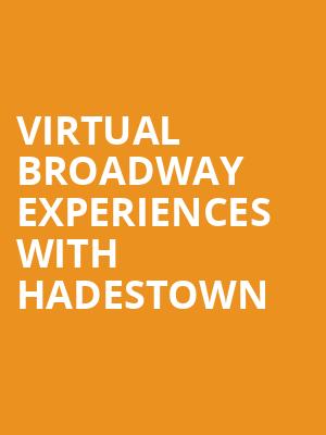 Virtual Broadway Experiences with HADESTOWN, Virtual Experiences for Wilmington, Wilmington