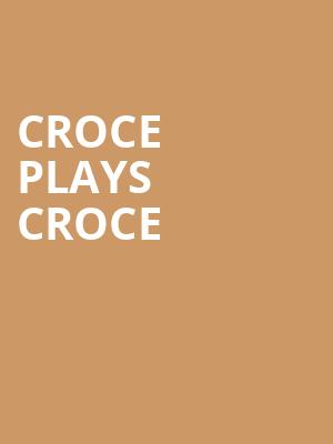 Croce Plays Croce, Grand Opera House, Wilmington