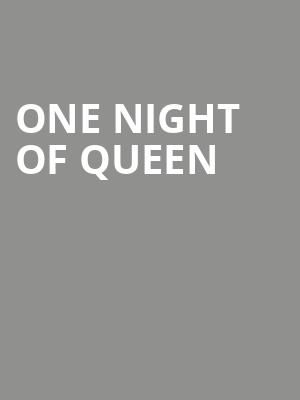 One Night of Queen, Grand Opera House, Wilmington
