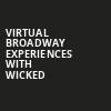 Virtual Broadway Experiences with WICKED, Virtual Experiences for Wilmington, Wilmington