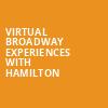 Virtual Broadway Experiences with HAMILTON, Virtual Experiences for Wilmington, Wilmington