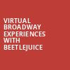 Virtual Broadway Experiences with BEETLEJUICE, Virtual Experiences for Wilmington, Wilmington