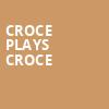 Croce Plays Croce, Grand Opera House, Wilmington